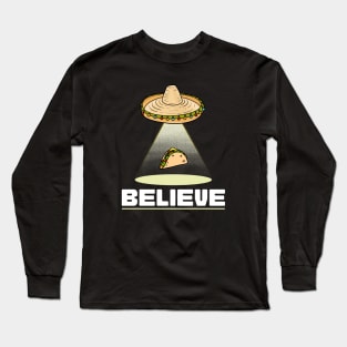 Believe UFO Sombrero Taco Abduction Long Sleeve T-Shirt